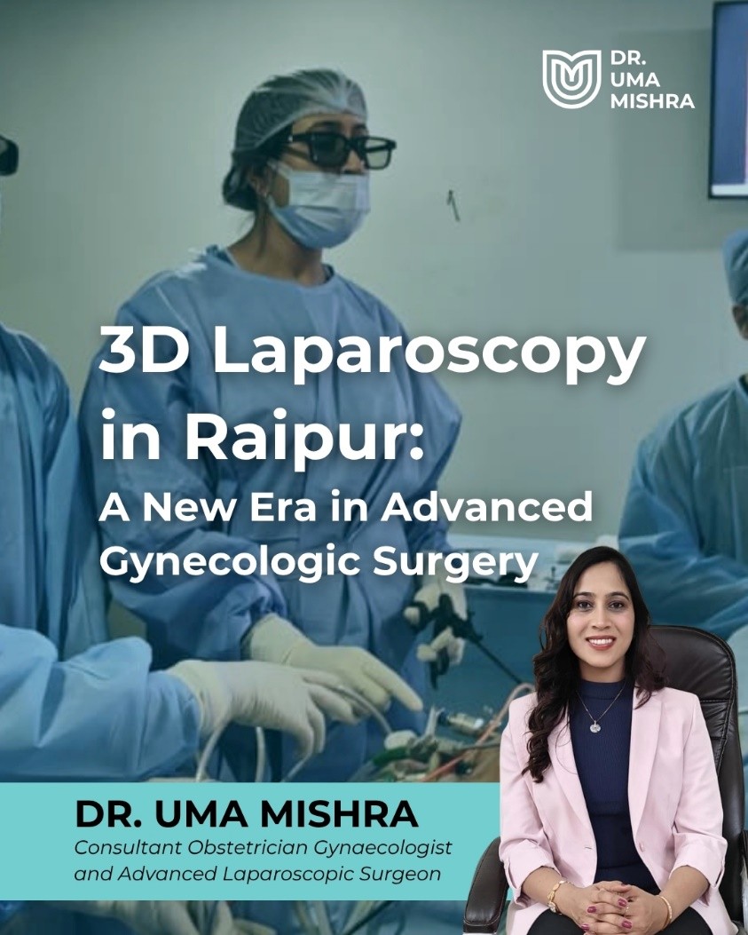3D Laparoscopy in Raipur | Advanced Gynec Surgery – Dr Uma Mishra